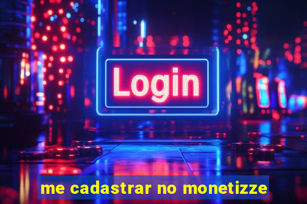 me cadastrar no monetizze