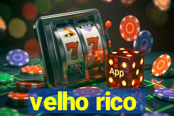 velho rico