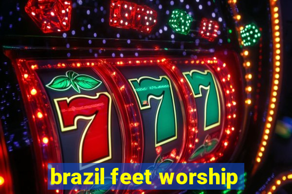 brazil feet worship