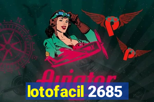 lotofacil 2685