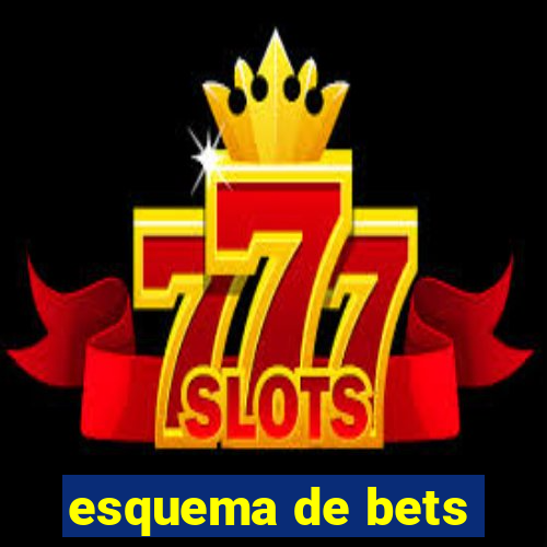 esquema de bets