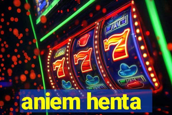 aniem henta