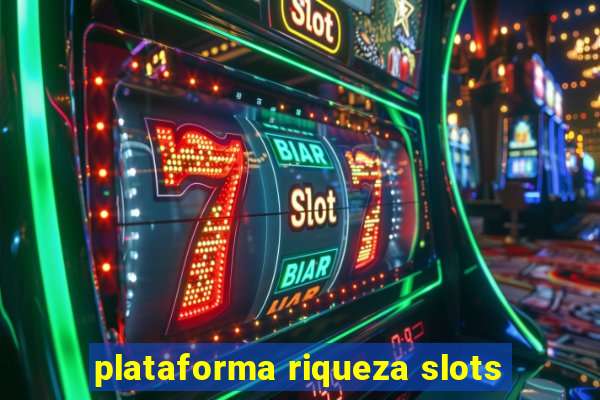 plataforma riqueza slots