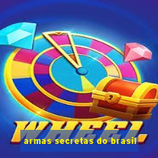 armas secretas do brasil