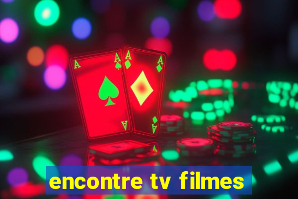 encontre tv filmes