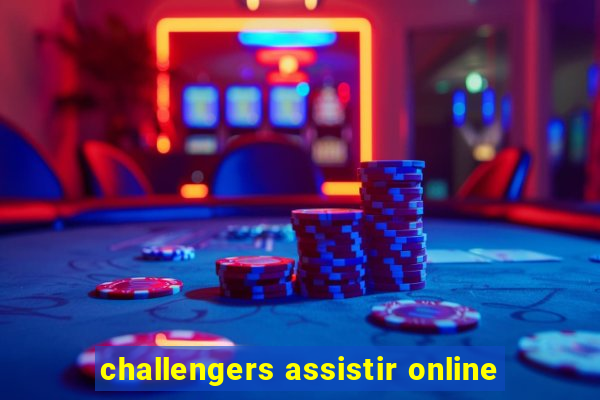 challengers assistir online