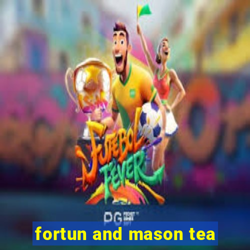 fortun and mason tea