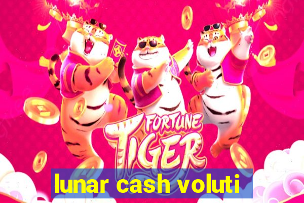 lunar cash voluti