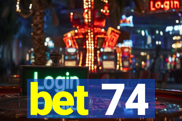 bet 74