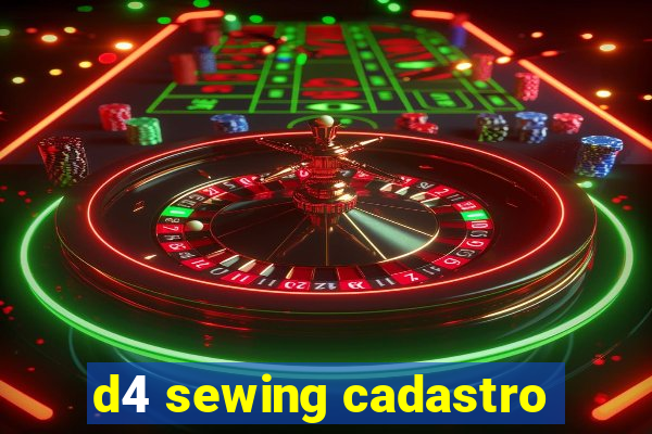 d4 sewing cadastro