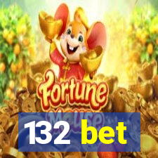 132 bet