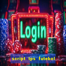 script tps futebol de rua