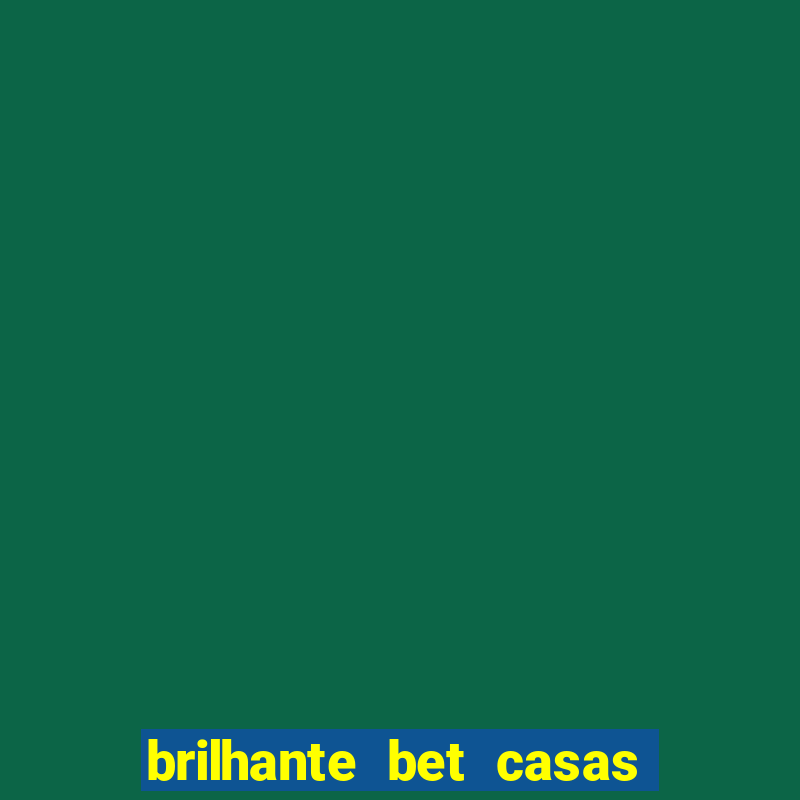 brilhante bet casas de apostas