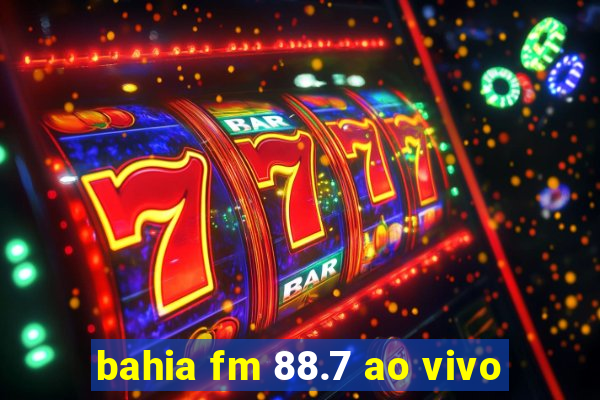 bahia fm 88.7 ao vivo