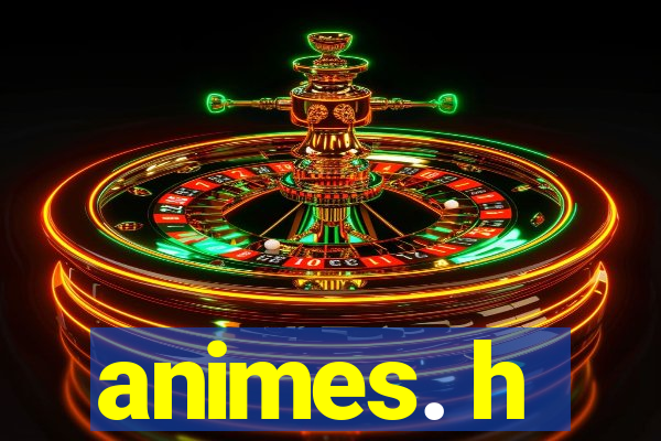 animes. h