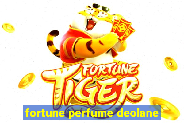 fortune perfume deolane