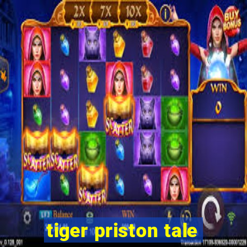 tiger priston tale