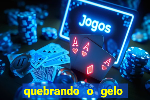 quebrando o gelo ler online