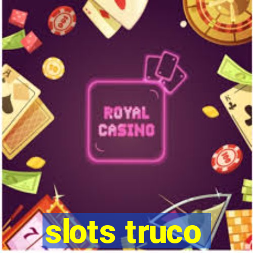 slots truco