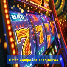 times campeões brasileiros