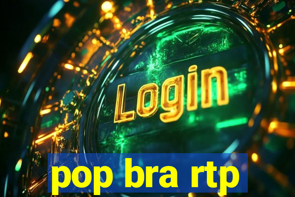 pop bra rtp