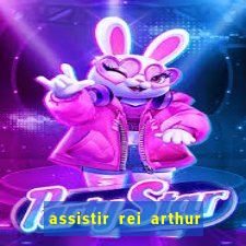 assistir rei arthur 2004 online grátis