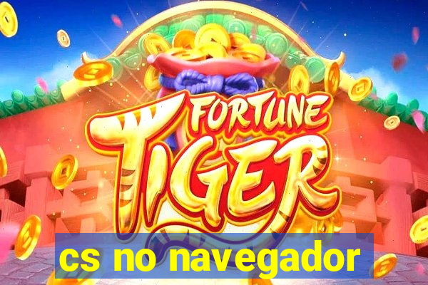 cs no navegador