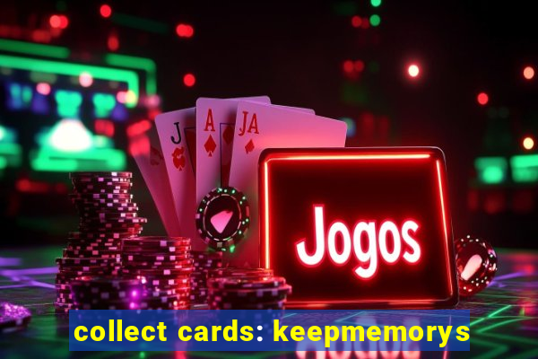 collect cards: keepmemorys