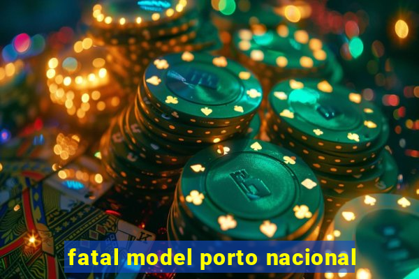 fatal model porto nacional