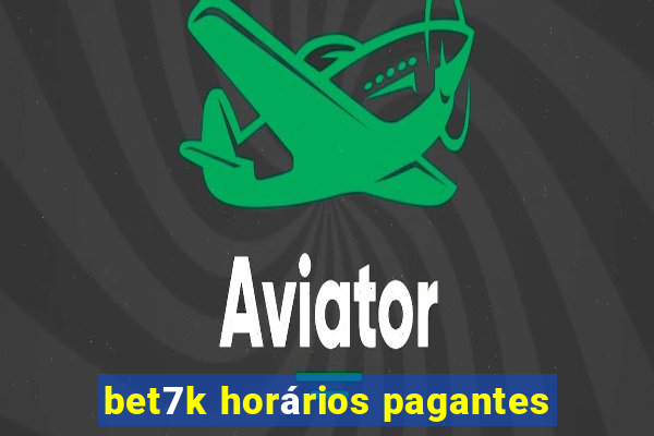 bet7k horários pagantes