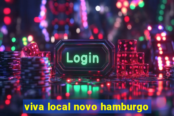 viva local novo hamburgo