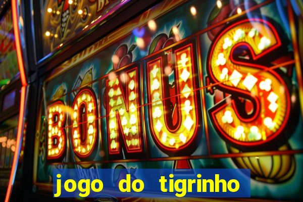 jogo do tigrinho rodadas grátis