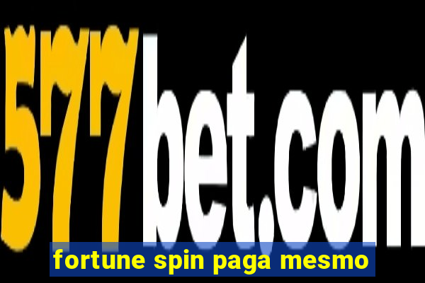 fortune spin paga mesmo