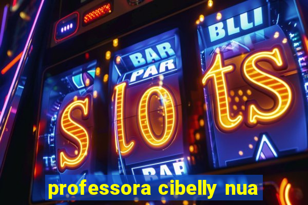 professora cibelly nua