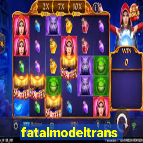 fatalmodeltransex