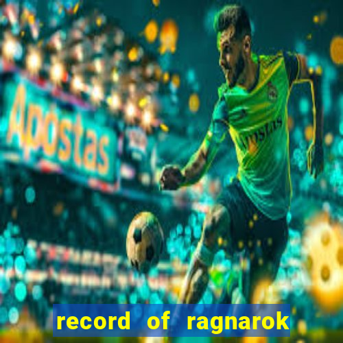 record of ragnarok 3 temporada dublado