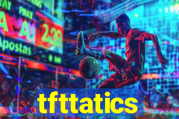 tfttatics