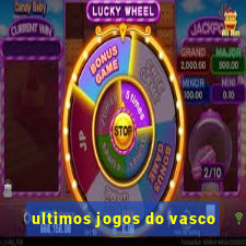 ultimos jogos do vasco