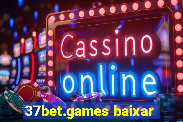 37bet.games baixar