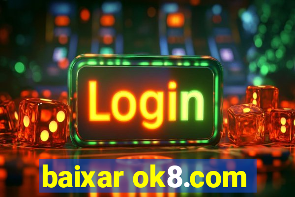 baixar ok8.com