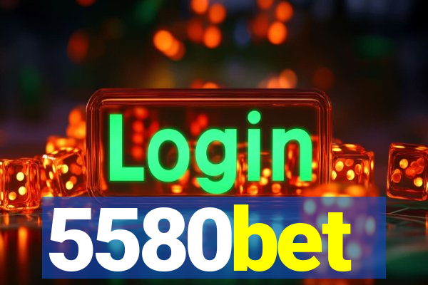 5580bet