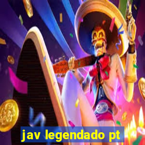 jav legendado pt