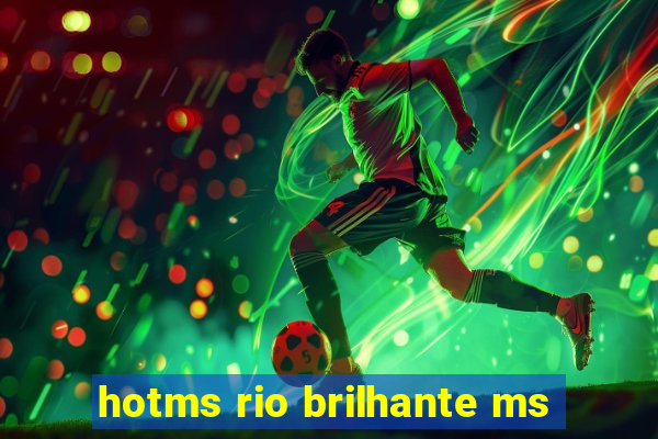 hotms rio brilhante ms