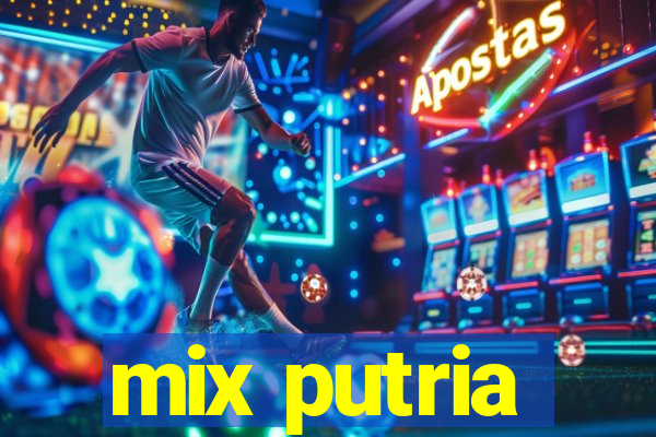 mix putria