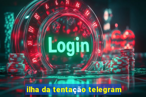 ilha da tentação telegram