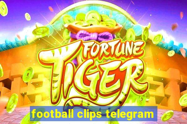 football clips telegram