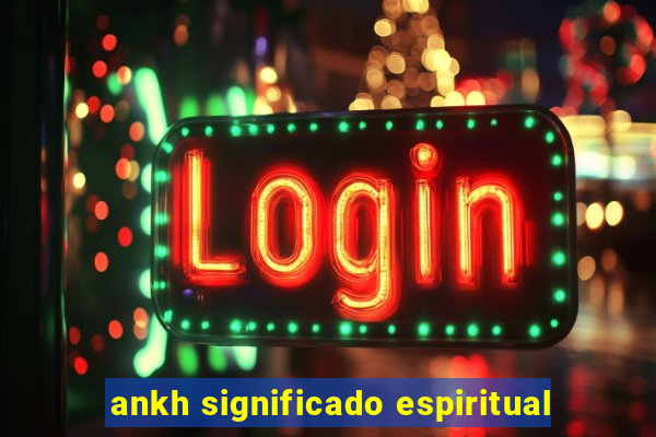 ankh significado espiritual