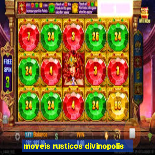 moveis rusticos divinopolis