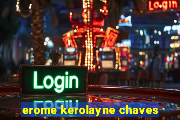 erome kerolayne chaves