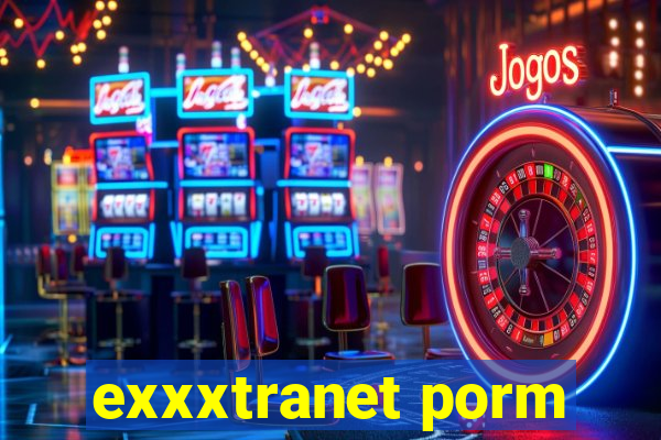 exxxtranet porm